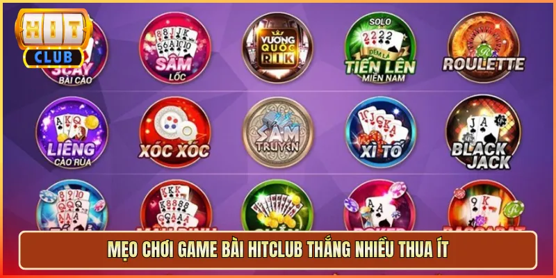 Mẹo Chơi Game Bài Hitclub Thắng Nhiều Thua Ít