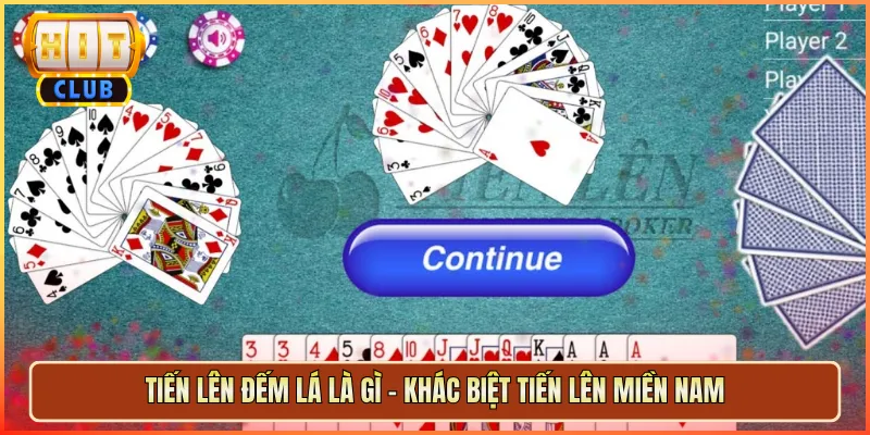 Tiến Lên Đếm Lá Là Gì – Khác Biệt Tiến Lên Miền Nam