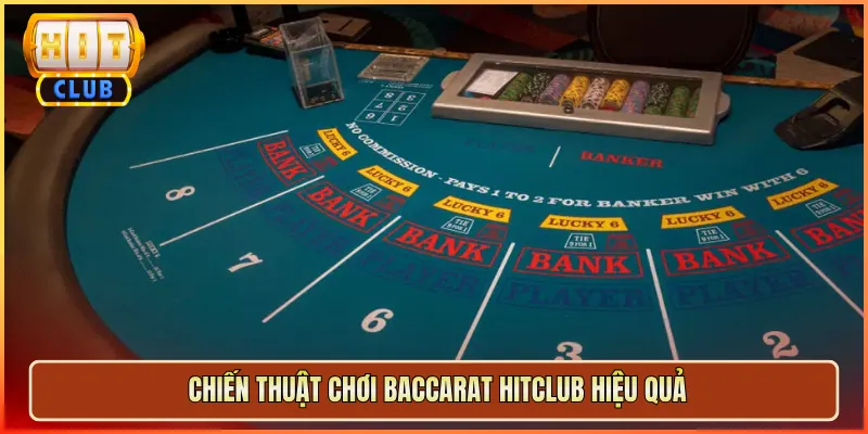 Chiến Thuật Chơi Baccarat Hitclub Hiệu Quả