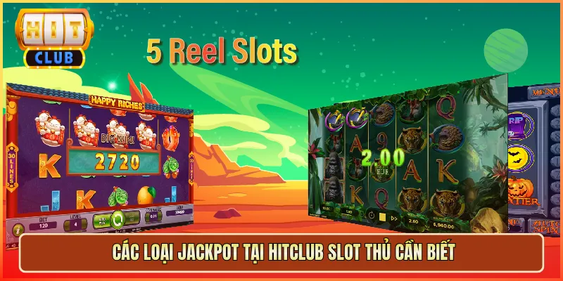 Các Loại Jackpot Tại Hitclub Slot Thủ Cần Biết