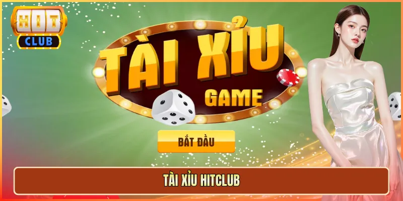 Tài Xỉu Hitclub