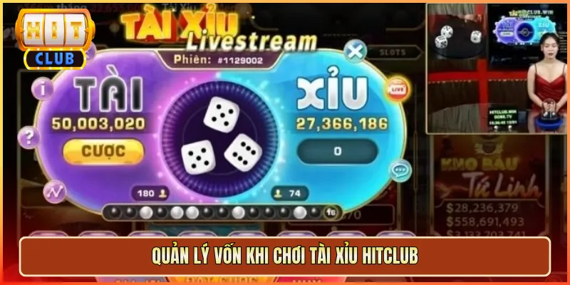 Quản Lý Vốn Khi Chơi Tài Xỉu Hitclub