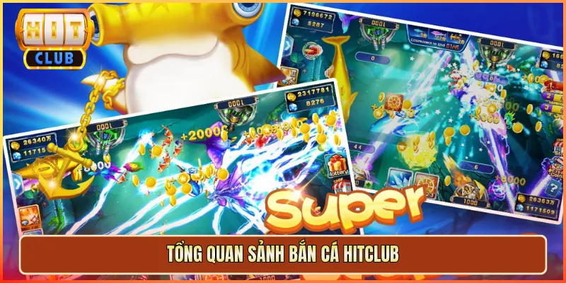 Tổng Quan Sảnh Bắn Cá Hitclub