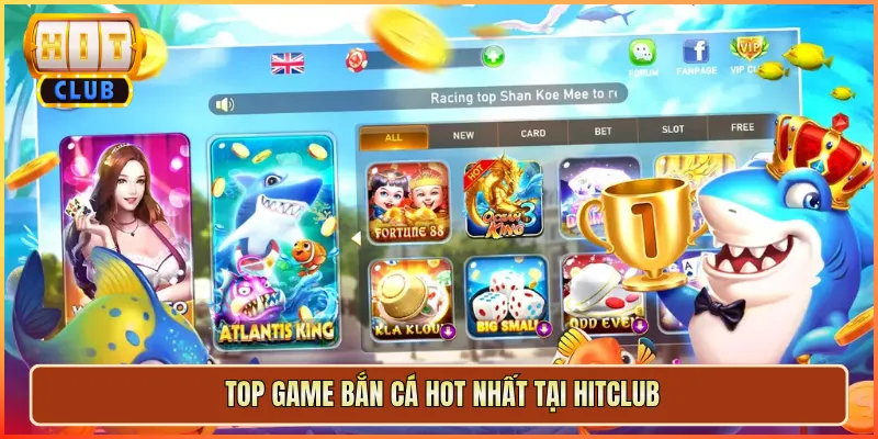 Top Game Bắn Cá Hot Nhất Tại Hitclub