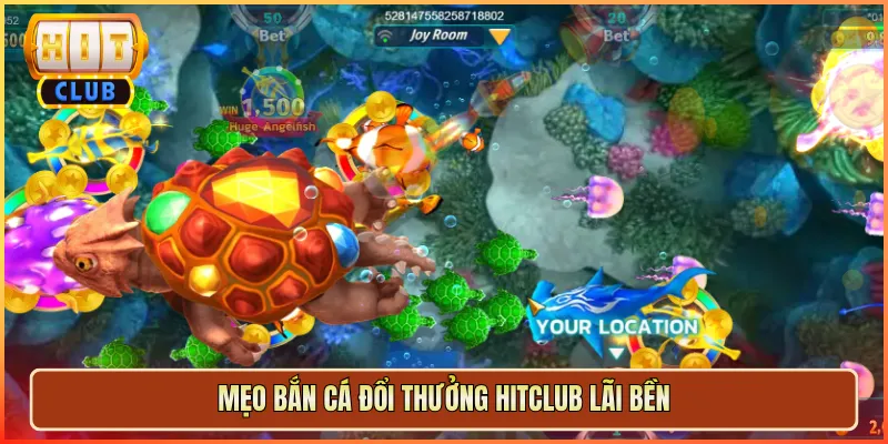 Mẹo Bắn Cá Đổi Thưởng Hitclub Lãi Bền