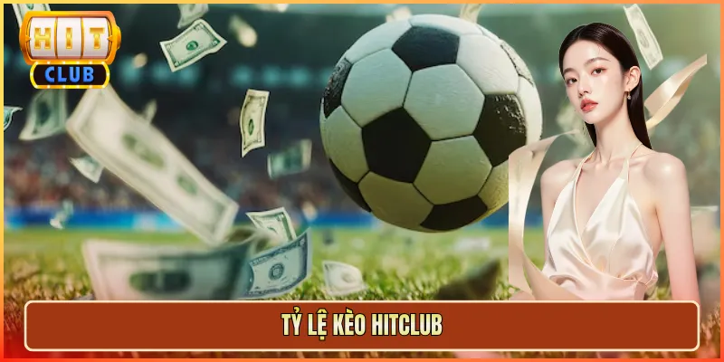 tỷ lệ kèo hitclub