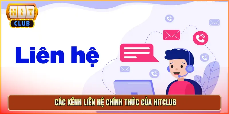 Các Kênh Liên Hệ Chính Thức Của Hitclub