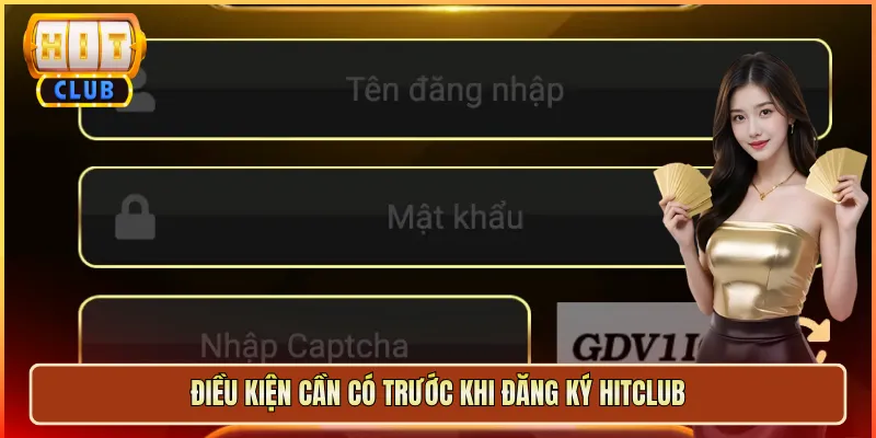 Điều Kiện Cần Có Trước Khi Đăng Ký Hitclub