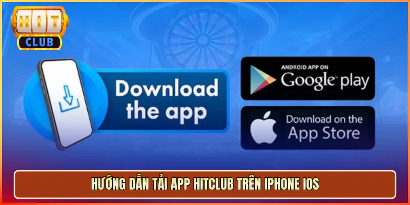 Hướng Dẫn Tải App Hitclub Trên iPhone iOS
