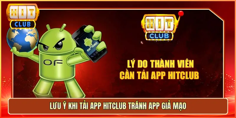 Lưu Ý Khi Tải App Hitclub Tránh App Giả Mạo