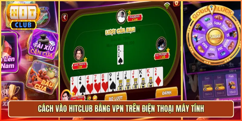 Cách Vào Hitclub Bằng VPN Trên Điện Thoại Máy Tính
