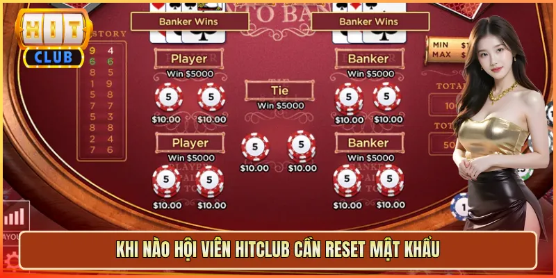 Khi Nào Hội Viên Hitclub Cần Reset Mật Khẩu