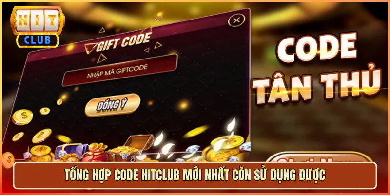 Tổng Hợp Code Hitclub Mới Nhất Còn Sử Dụng Được