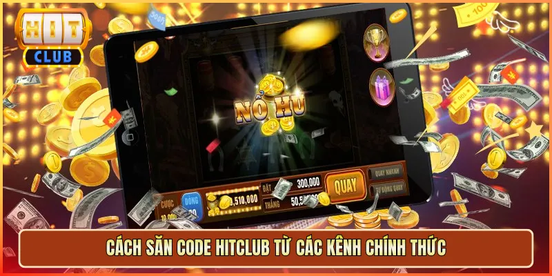 Cách Săn Code Hitclub Từ Các Kênh Chính Thức