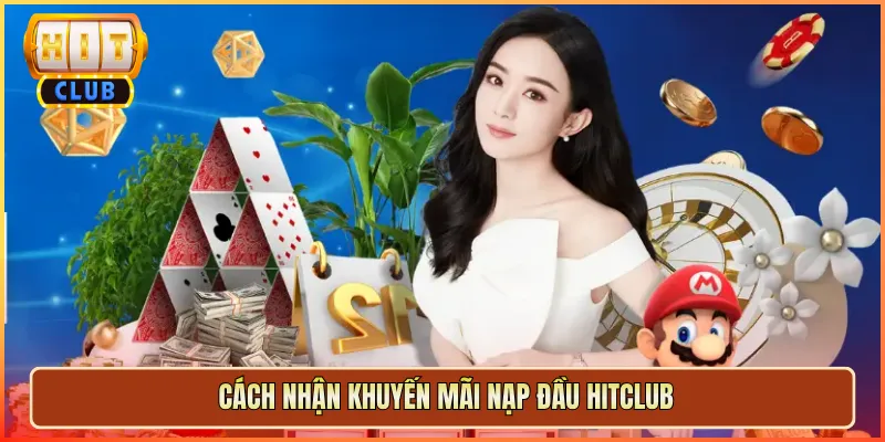 Cách Nhận Khuyến Mãi Nạp Đầu Hitclub